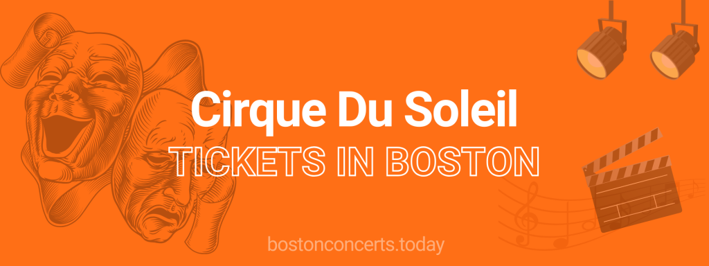 Cirque Du Soleil tickets in Boston