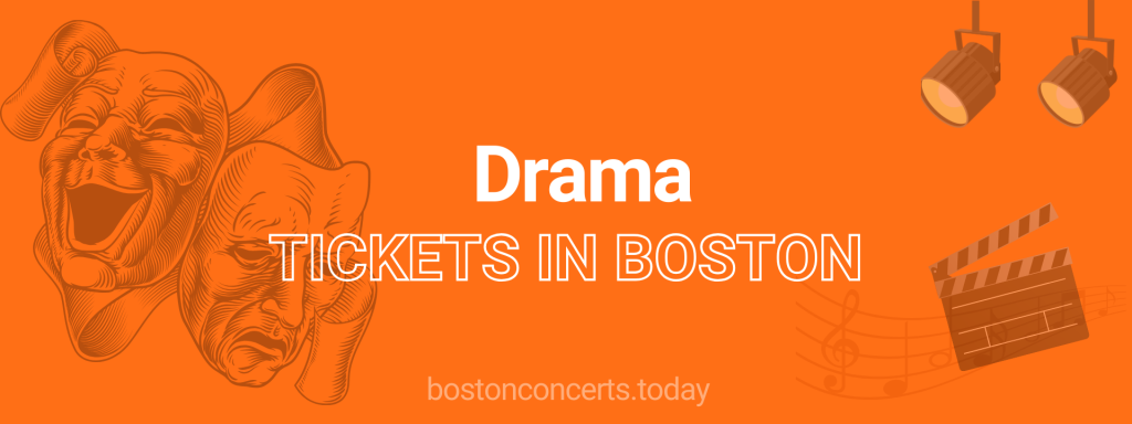 Drama tickets in Boston