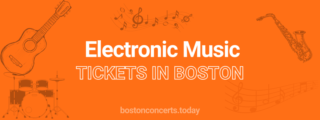 Electronic Music tickets in Boston