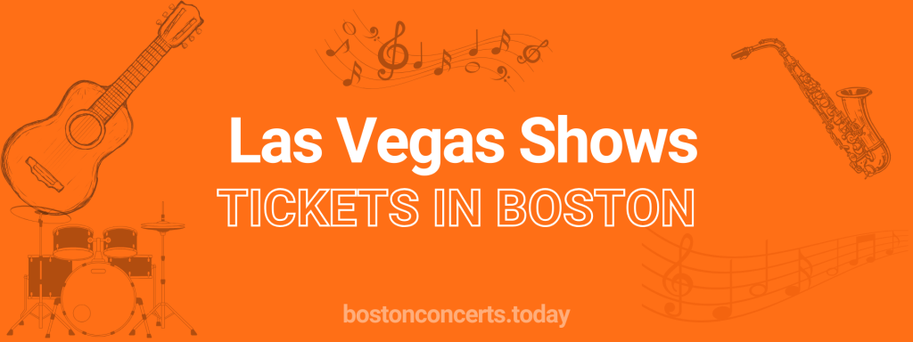 Las Vegas Shows tickets in Boston